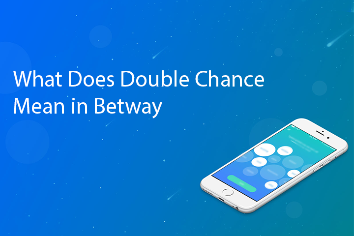 What Does Double Chance Mean in Betway - AppModo